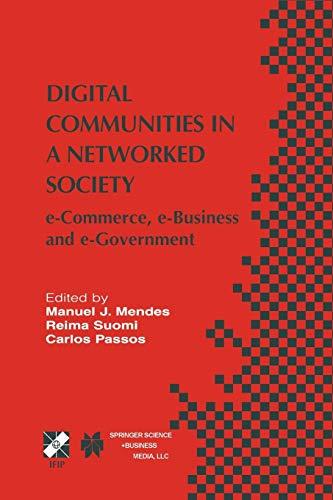 Digital Communities in a Networked Society: E-Commerce, E-Business And E-Government (Ifip Advances In Information And Communication Technology) (IFIP ... and Communication Technology, 139, Band 139)