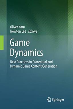 Game Dynamics: Best Practices in Procedural and Dynamic Game Content Generation