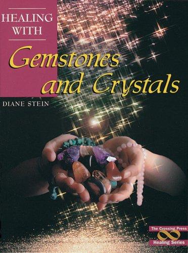 Healing with Gemstones and Crystals (Crossing Press Healing Series)