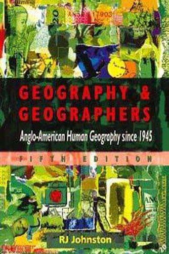 Geography and Geographers: Anglo-American Human Geography Since 1945: Anglo-American Geography since 1945