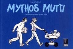 Mythos Mutti: Das wunderbare erste Jahr