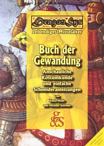 Buch der Gewandung - DragonSys IX: Anschauliche Kostümkunde und einfache Schneideranleitungen / DragonSys Lebendiges Mittelalter Band IX