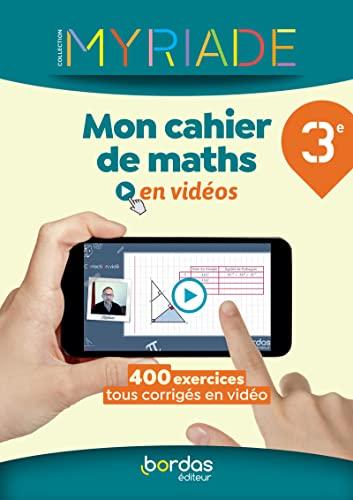 Mon cahier de maths en vidéos 3e : 400 exercices tous corrigés en vidéo