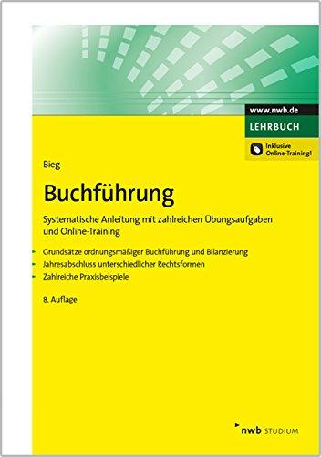 Buchführung: Systematische Anleitung mit zahlreichen Übungsaufgaben und Online-Training. Grundsätze ordnungsmäßiger Buchführung und Bilanzierung. ... ... (NWB Studium Betriebswirtschaft)