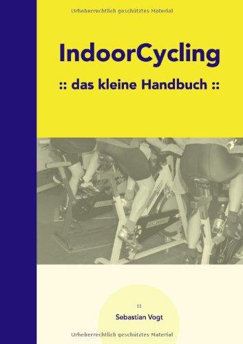 Indoor Cycling: Das kleine Handbuch