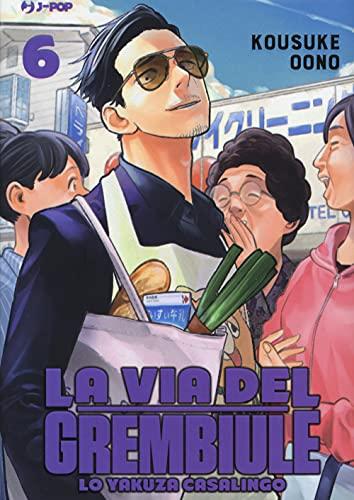 La via del grembiule. Lo yakuza casalingo (Vol. 6) (J-POP)