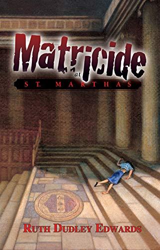 Matricide at St. Martha's (Robert Amiss/Baronness Jack Troutback Myteries)