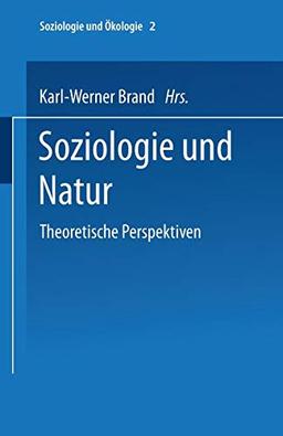 Soziologie und Natur: Theoretische Perspektiven (Soziologie Und Ökologie) (German Edition)