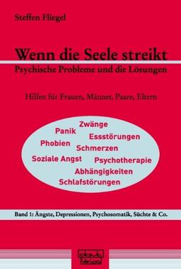 Wenn die Seele streikt - Psychische Probleme und die Lösungen. Hilfen für Frauen, Männer, Paare, Eltern.: Wenn die Seele streikt  Psychische Probleme ... Depressionen, Psychosomatik, Süchte & Co