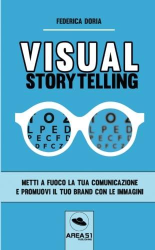 Visual Storytelling: Metti a fuoco la tua comunicazione e promuovi il tuo brand con le immagini