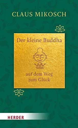 Der kleine Buddha auf dem Weg zum Glück. Jubiläumsausgabe: Jubiläumsausgabe