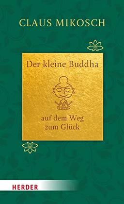 Der kleine Buddha auf dem Weg zum Glück. Jubiläumsausgabe: Jubiläumsausgabe