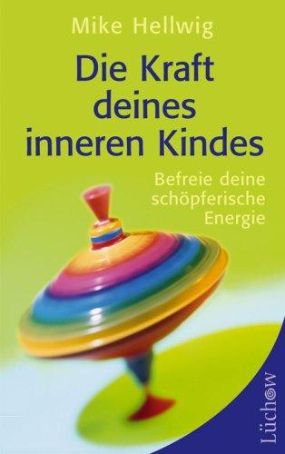 Die Kraft deines inneren Kindes: Befreie deine schöpferische Energie