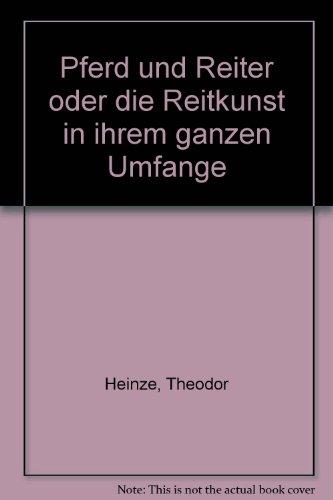 Pferd und Reiter oder die Reitkunst in ihrem ganzen Umfange