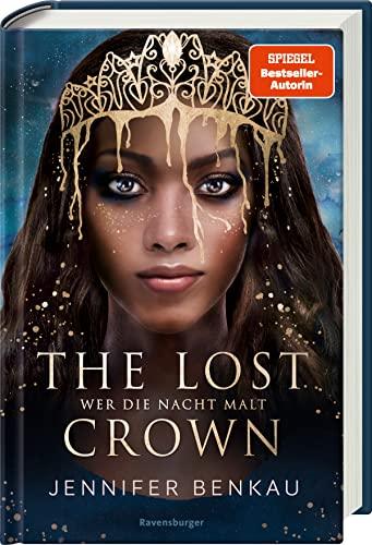 The Lost Crown, Band 1: Wer die Nacht malt (Epische Romantasy von SPIEGEL-Bestsellerautorin Jennifer Benkau) (The Lost Crown, 1)