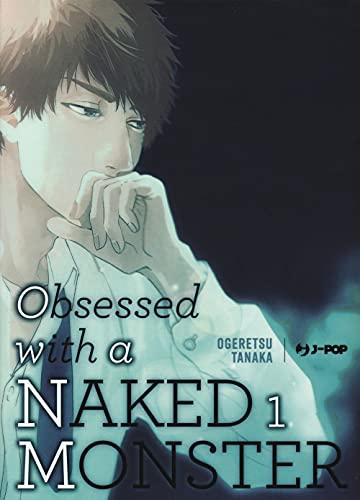 Obsessed with a naked monster. Ediz. regular (Vol. 1) (J-POP)