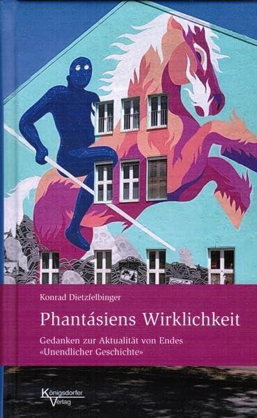 Phantásiens Wirklichkeit: Gedanken zur Aktualität von Endes "Unendlicher Geschichte"