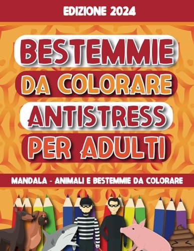 Bestemmie Da Colorare: Album Antistress, 50 Mandala Da Colorare per Adulti Con Bestemmie Originali (Regali Stupidi e Divertenti)