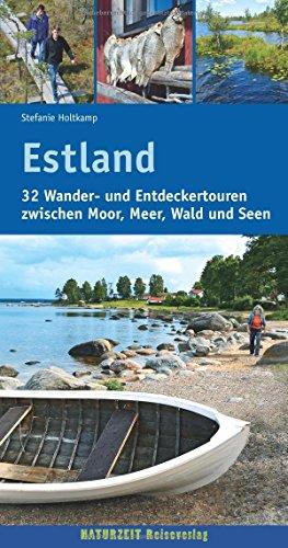 Estland: 32 Wander- und Entdeckertouren zwischen Moor, Meer, Wald und Seen (Naturzeit Tourenbuch)