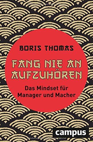 Fang nie an aufzuhören: Das Mindset für Manager und Macher