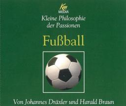 Fußball . Kleine Philosophie der Passionen