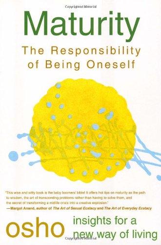 Maturity: The Responsibility of Being Oneself: Responsibility Being on (Osho Insights for a New Way of Living)