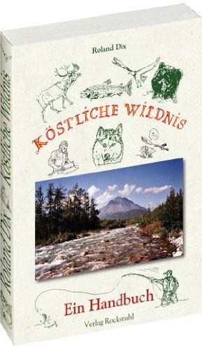 Köstliche Wildnis: Ein Handbuch