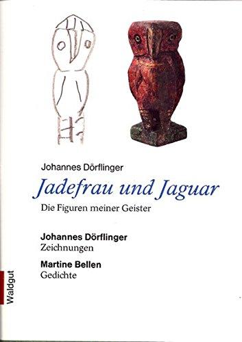 Jadefrau und Jaguar: Die Figuren meiner Geister (Bodoni Drucke)