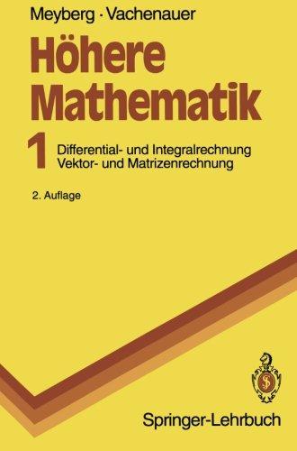 Höhere Mathematik: Differential - und Integralrechnung Vektor - und Matrizenrechnung (Springer-Lehrbuch)