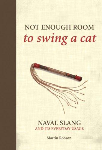 Not Enough Room to Swing a Cat: Naval Slang and It's Everyday Usage