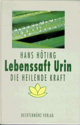 Lebenssaft Urin. Die heilende Kraft