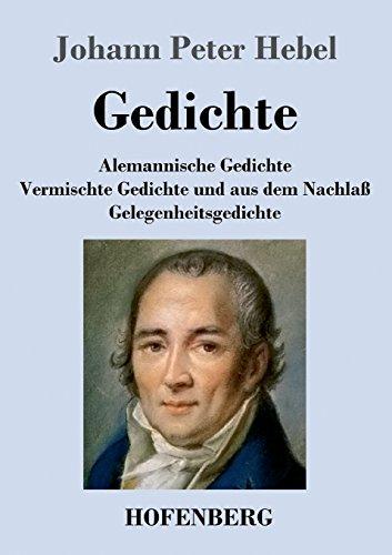 Gedichte: Alemannische Gedichte / Vermischte Gedichte und aus dem Nachlaß / Gelegenheitsgedichte