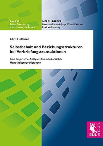 Selbstbehalt und Beziehungsstrukturen bei Verbriefungstransaktionen: Eine empirische Analyse US-amerikanischer Hypothekenverbriefungen