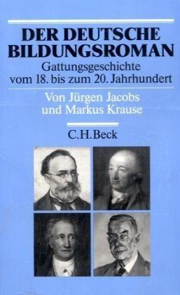 Der deutsche Bildungsroman: Gattungsgeschichte vom 18. bis zum 20. Jahrhundert