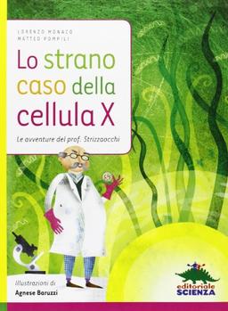 Lo strano caso della cellula X. Le avventure del prof. Strizzaocchi (Racconti di scienza)