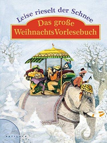 Leise rieselt der Schnee (Anthologie): Das große Weihnachts-Vorlesebuch