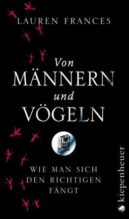 Von Männern und Vögeln: Wie man sich den Richtigen fängt