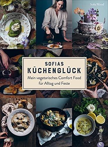 Sofias Küchenglück. Mein vegetarisches Comfort Food für Alltag und Feste. Sofia Wood kombiniert skandinavische Alltagsküche mit mediterranen Elementen. Eine Variation des skandinavischen Lifestyles