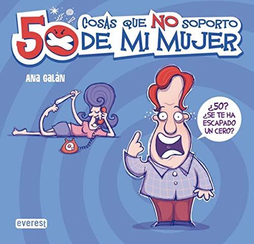 50 cosas que no soporto de mi mujer (Sin rodeos)