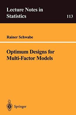 Optimum Designs for Multi-Factor Models (Lecture Notes in Statistics, 113, Band 113)