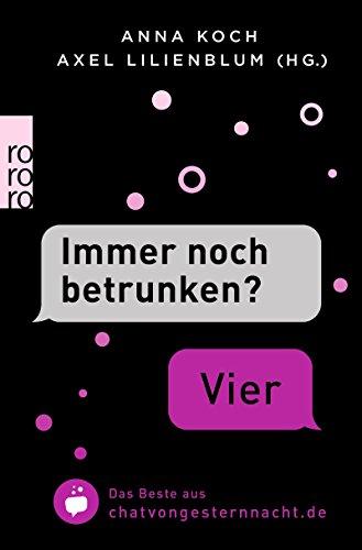 "Immer noch betrunken?" - "Vier": Das Beste aus chatvongesternnacht.de