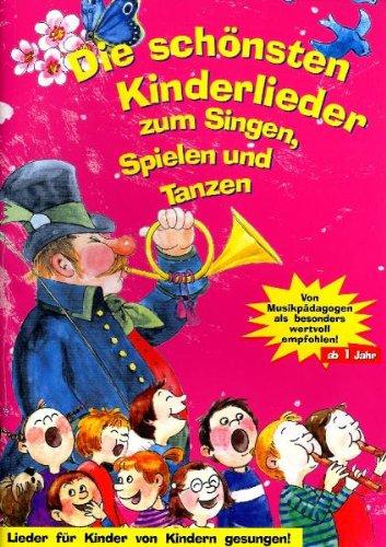 Die schönsten Kinderlieder: Lieder für Kinder von Kindern gesungen - uim Singen, Spielen und Tanzen