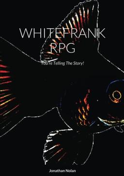 WHITEFRANK RPG: You're Telling The Story!