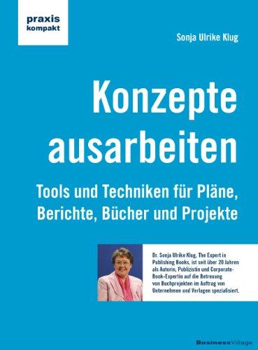 Konzepte ausarbeiten: Tools und Techniken für Pläne, Berichte, Bücher und Projekte