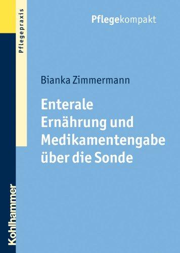 Enterale Ernährung und Medikamentengabe über die Sonde (Pflegekompakt)