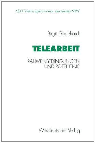 Telearbeit: Rahmenbedingungen und Potentiale (Schriftenreihe der ISDN-Forschungskommision des Landes Nordrhein-Westfallen)