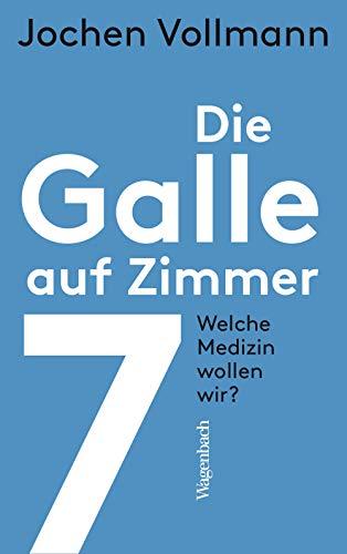 Die Galle auf Zimmer 7: Welche Medizin wollen wir?