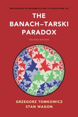 The Banach–Tarski Paradox (Encyclopedia of Mathematics and its Applications, Band 163)