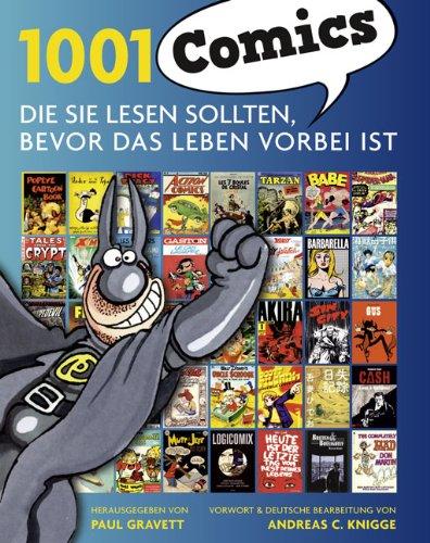 1001 Comics: die Sie lesen sollten, bevor das Leben vorbei ist  Ausgewählt und vorgestellt von 68 internationalen Rezensenten