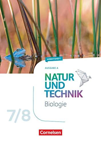 Natur und Technik - Biologie Neubearbeitung - Ausgabe A - 7./8. Schuljahr: Arbeitsheft